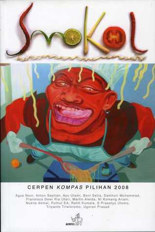 Smokol :  Cerpen kompas pilihan 2008 / Ninuk Mardiana Pambudy, penyunting ; Rully Susanto, desain sampul