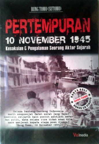 Pertempuran 10 november 1945 : Kesaksian & pengalaman seorang aktor sejarah