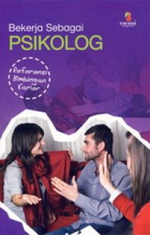Bekerja sebagai Psikologi : referensi bimbingan karier
