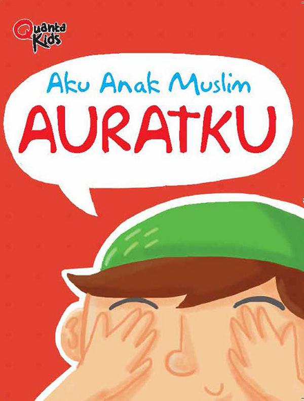 Auratku :  Aku Anak Muslim / Tim Quanta