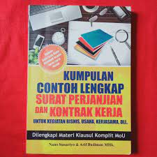 Kumpulan contoh lengkap surat perjanjian dan kontrak kerja : untuk kegiatan bisnis, usaha, kerjasama, dll