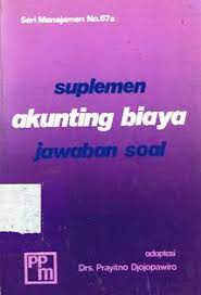 Suplemen akunting biaya jawaban soal / James A. Cashin dan Ralph S. Polimeni. adaptasi, Prayitno Djojoprawiro;