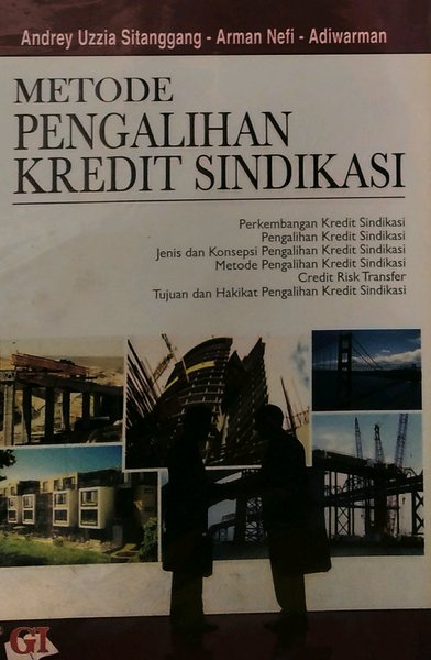 Metode pengalihan kredit sindikasi / Andrey uzzia sitanggang, Arman nefi, Adiwarman ; Editor, Asep jamaludin