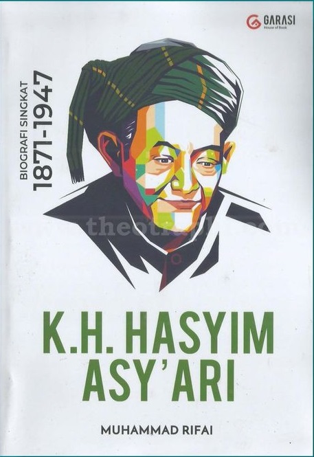 K. H. Hasyim Asy'ari : biografi singkat 1871-1947