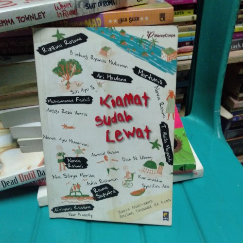 Kiamat Sudah Lewat :  Suara Anak-Anak Korban Tsunami di Aceh / Karya Indonesia Corps Mercy
