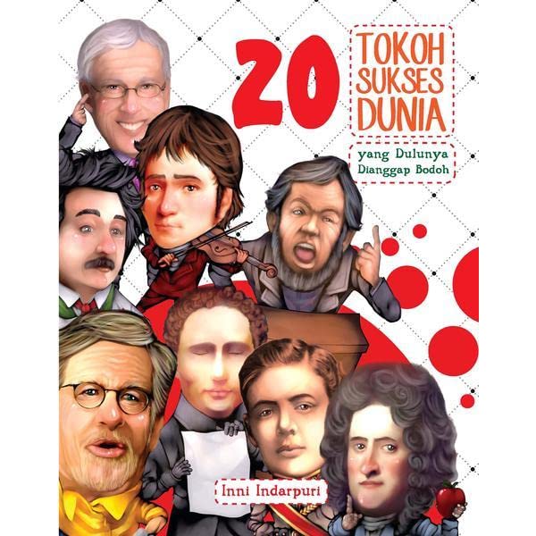 20 Tokoh Sukses Dunia :  yang Dulunya Dianggap Bodoh / Inni Indarpuri