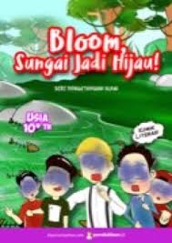Bloom, sungai jadi hijau / Tim Komik Pendidikan.id ; ilustrator : Ilham Tri Rahman