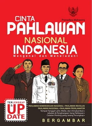 Cinta pahlawan nasional indonesia : Mengenal dan meneladani