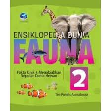 Ensiklopedia dunia fauna 2 : fauna unik menakjubkan seputar dunia hewan