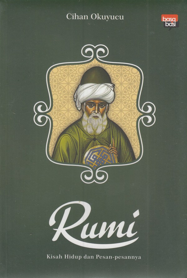 Rumi : Kisah hidup dan pesan-pesannya
