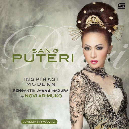 Sang puteri : inspirasi modern pengantin Jawa dan Madura