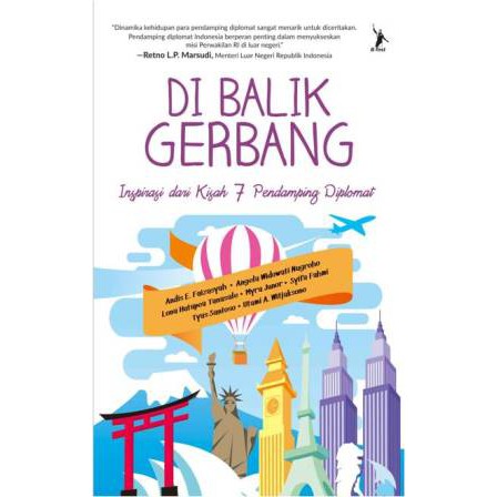 Di balik gerbang : Inspirasi dari kisah 7 pedamping diplomat