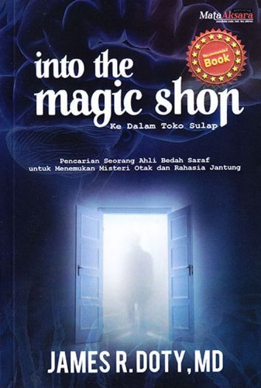Into The Magic Shop :  Ke dalam Toko Sulap / James R.Doty; Terjemah, Deasy Serviana; Editor, Handoko F Zainsam; Perancang Sampul, Handoko F Zainsam