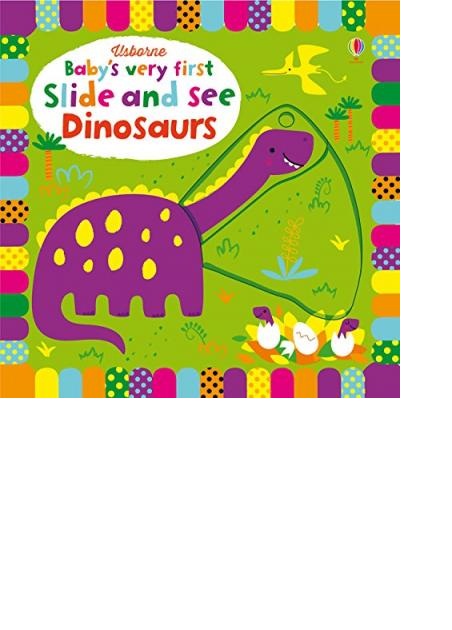 Baby's Very First Slide and See Dinosaurus / Stella Baggot