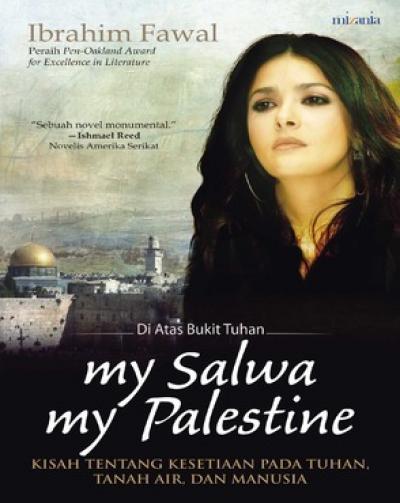 My Salwa, My Palestine : Kisah tentang kesetiaan pada tuhan, tanah air, dan kemanusiaan