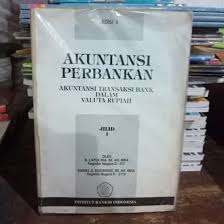 Akuntansi perbankan : akuntansi transaksi bank dalam valuta rupiah