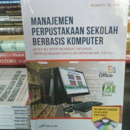 Manajemen Perpustakaan Sekolah Berbasis Komputer :  (Step by step membuat aplikasi Perpustakaan sekolah dengan Ms. Excel) / Riyanto