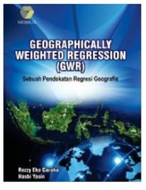 Geographically Weighted Regression (GWR) : Sebuah Pendekatan Regresi Geografis
