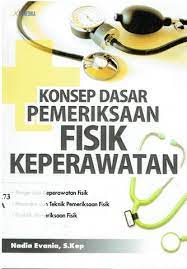 Konsep dasar pemeriksaan fisik keperawatan