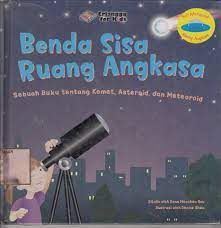 Benda sisa ruang angkasa : Sebuah buku tentang komet, asteroid, dan meteoroid