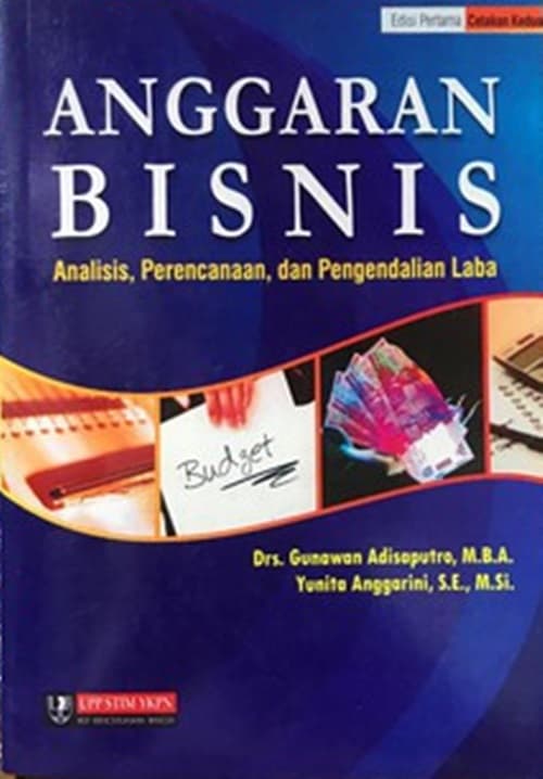 Anggaran bisnis :  analisis, perencanaan, dan pengendalian laba / Gunawan Adisaputro, Yunita Anggarini