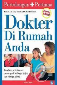 Dokter di rumah anda : panduan praktis cara menangani gejala dan mengatasinya