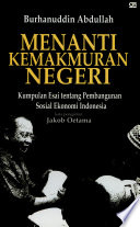 Menanti kemakmuran negeri : Kumpulan esai tentang pembangunan sosial ekonomi Indonesia