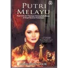 Putri melayu : kisah cinta dan perjuangan gadis Melayu di tengah kecamuk pembantaian