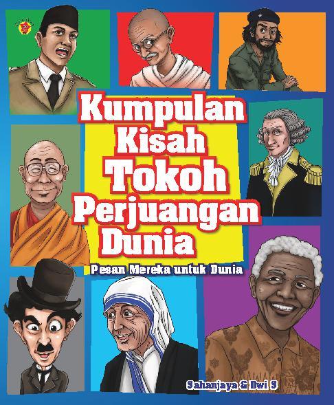 Kumpulan Kisah Tokoh Perjuangan Dunia : Pesan Mereka untuk Dunia