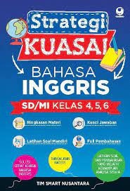 Strategi kuasai Bahasa Inggris SD/MI kelas 4,5,6 / Tim Smart Nusantara ; editor, Frisca Yanari