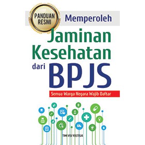 Panduan resmi memperoleh jaminan kesehatan dari BPJS : semua warga negara wajib daftar