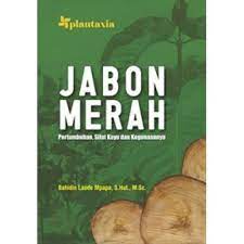 Jabon Merah :  Pertumbuhan, Sifat Kayu dan Kegunaannya / Bahidin Laode Mpapa