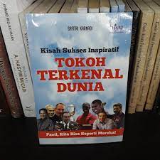 Kisah sukses inspiratif tokoh terkenal dunia :  pasti kita bisa seperti mereka / Safitri Karnadi