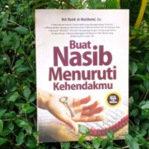 Buat nasib menuruti kehendakmu / Yazid al-Busthomi ; editor, Dion Yulianto
