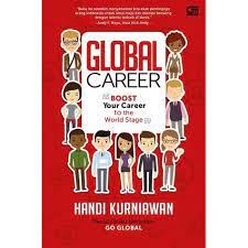 Global career :  boost your career to the world stage / Handi Kurniawan ; editor, Veronica Wahyuningkintarsih