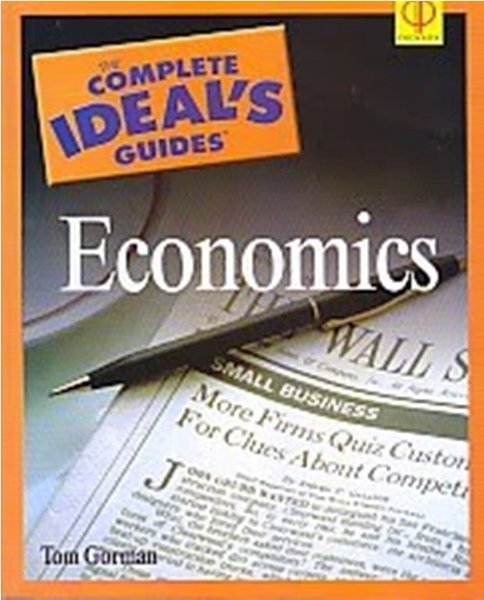 The complete ideal's guides: Economics / Tom Gorman