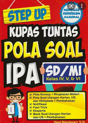 Step Up Kupas Tuntas Pola Soal : IPA SD/MI Kelas IV, V, VI / Dewi Mandasari ; penyunting : Mukti S