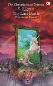 The Last Battle :  Pertempuran Terakhir / C. S. Lewis