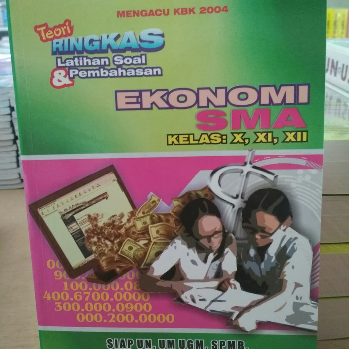 Teori ringkas laltihan soal & pembahasan : Ekonomi SMA kelas X, XI, XII