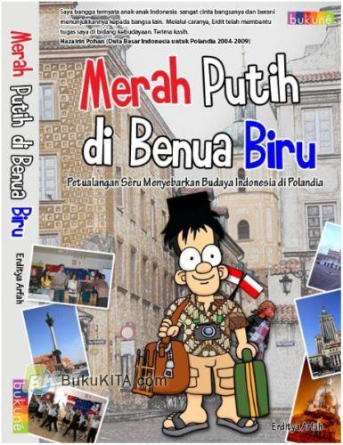 Merah Putih di Benua Biru : Petualangan Seru Menyebarkan Budaya Indonesia di Polandia