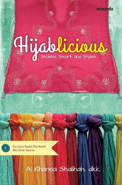 Hijablicious : sholeha, smart, and stylish