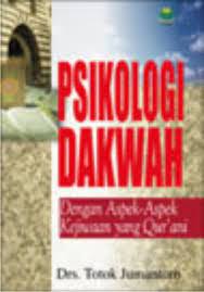 Psikologi dakwah :  Dengan aspek-aspek kejiwaan yang qur'ani / Totok Jumantoro