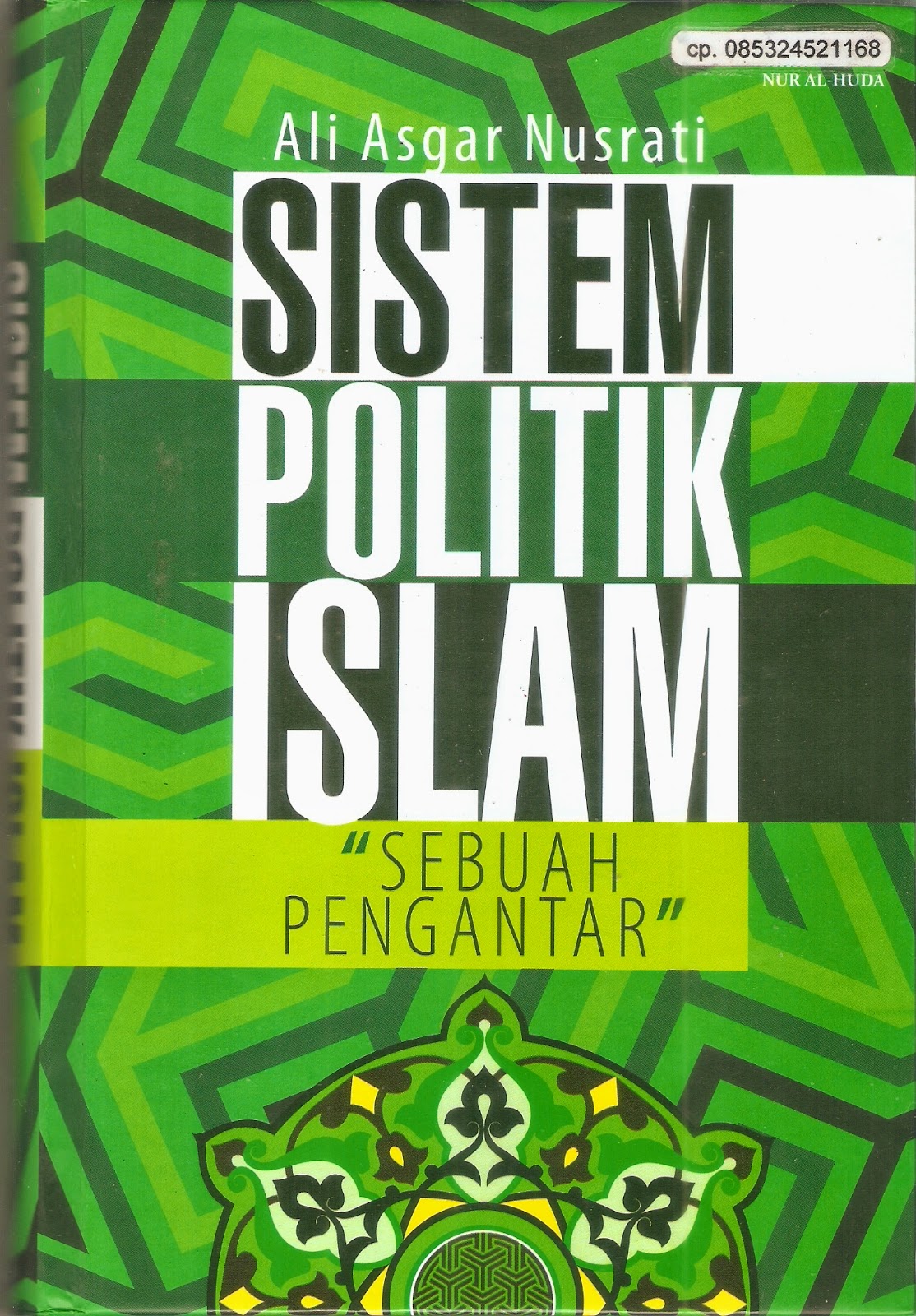 Sistem politik islam :  Sebuah penghantar / Ali Asgar Nusrati ; penerjemah, Musa Mouzawir ; penyunting, Rudy Mulyono