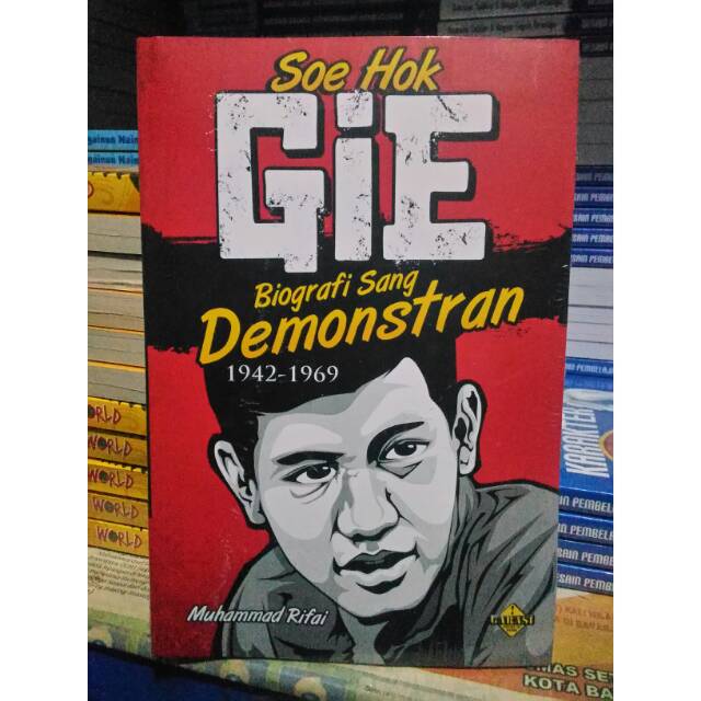Soe Hok-Gie :  Biografi Sang Demonstran / Rifai Muihammad
