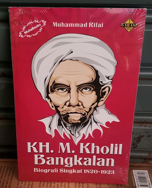 KH.M.Kholil Bangkalan :  Biografi Singkat 1820-1923 / Penulis Rifai Muihammad