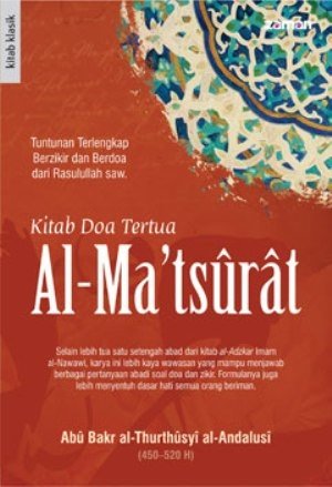 Kitab doa tertua al-matsurat / Abu bakr al-thurtusyi al-andalusi ; Penerjemah, Muhammad zaenal arifin