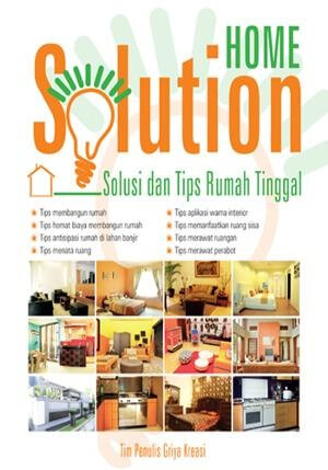Home solution : solusi dan tips rumah tinggal