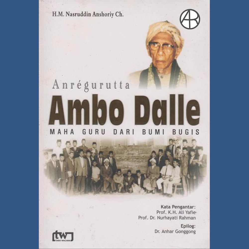 Anregurutta ambo dalle : Maha guru dari bumi bugis