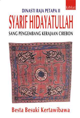 Dinasti Raja Pertapa II Syarif Hidayatullah : sang pengembang Kerajaan Cirebon