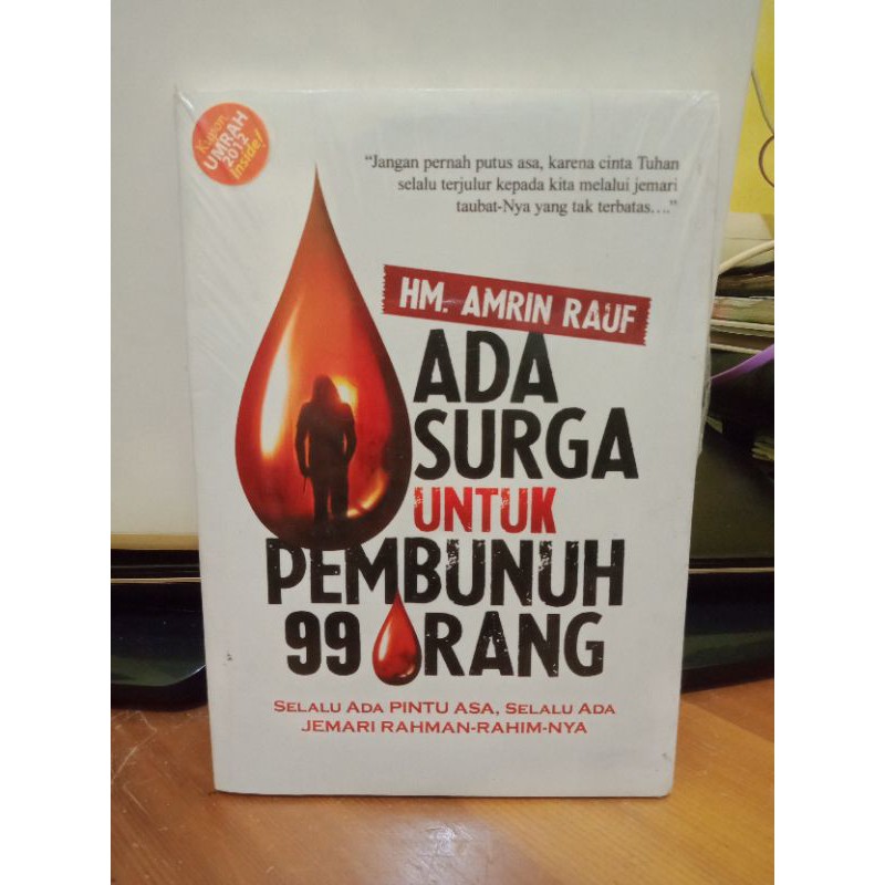 Ada surga untuk pembunuh 99 orang :  Selalu ada pintu asa selalu ada jemari rahman rahim nya / HM. Amrin Rauf ; Editor, Rusdianto
